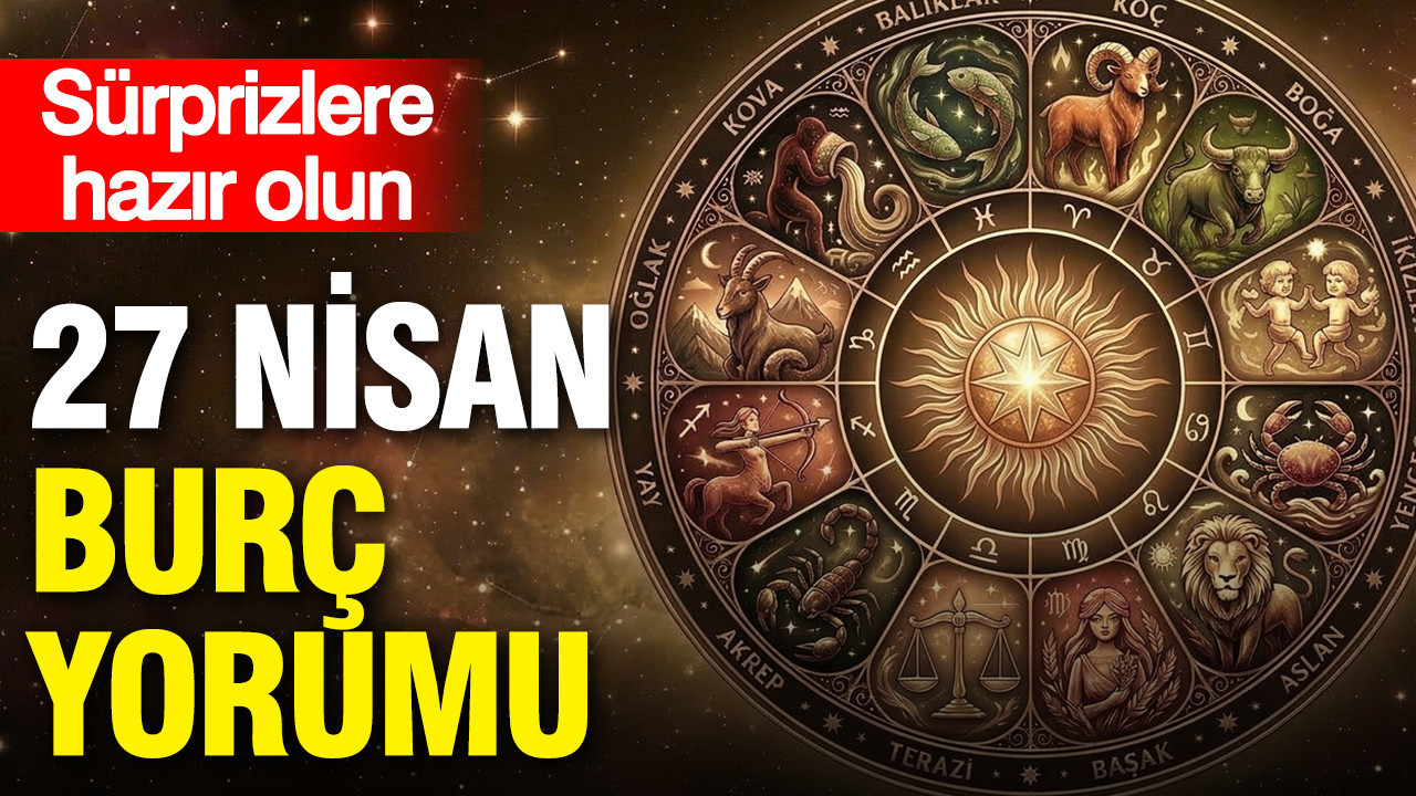 27 Nisan Burç Yorumları: Sürprizlere Hazır Olun!