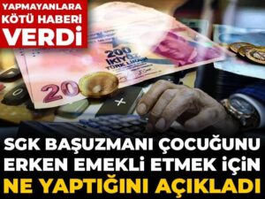 sgk-basuzmani-cocugunu-erken-emekli-etmek-icin-ne-yaptigini-acikladi-yapmayanlara-kotu-haberi-verdi-DhaukLq7