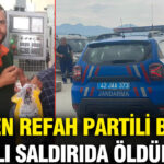 yeniden-refah-partili-baskan-silahli-saldirida-olduruldu-LwGstmkt