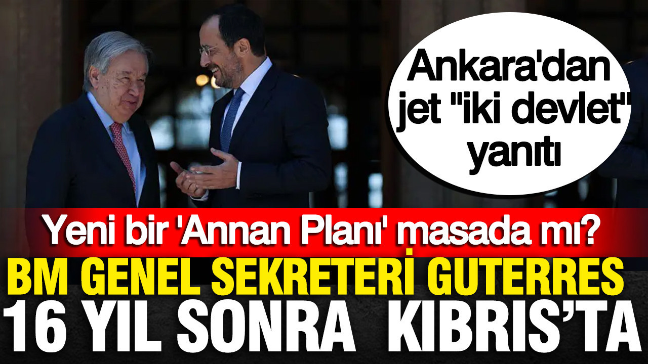Bm genel sekreteri guterres 16 yil sonra kibrista yeni bir annan plani masada mi qjndyLX1